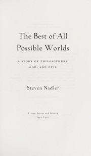 Cover of: The best of all possible worlds: a story of philosophers, God, and evil