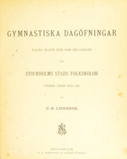 Cover of: Gymnastiska dag©œfningar valda bland dem som begagnats vid Stockholms stads folkskolor under ©Æren 1870-80 by C. H. Liedbeck