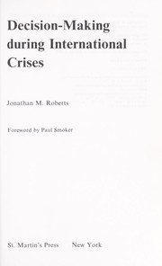 Cover of: Decision-making during international crises by Roberts, Jonathan M.