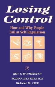 Cover of: Losing control: how and why people fail at self-regulation