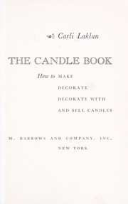Cover of: The candle book; how to make, decorate, decorate with, and sell candles