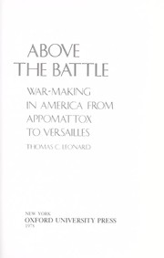 Cover of: Above the battle : war making inAmerica from Appomattox to Versailles by 