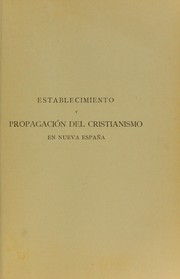 Cover of: Establecimiento y propagación del cristianismo en Nueva España: conferencia del sr. general d. Vicente Riva Palacio.