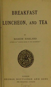 Cover of: Breakfast, luncheon, and tea by Marion Harland