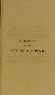Cover of: A treatise on the art of cupping