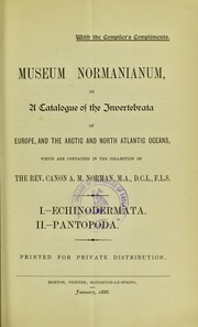 Cover of: Museum Normanianum, or, A catalogue of the invertebrata of Europe, and the Arctic and North Atlantic Oceans, which are contained in the collection of A.M. Norman