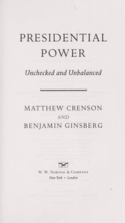 Cover of: Presidential power: unchecked and unbalanced