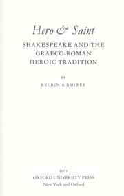 Cover of: Hero & saint: Shakespeare and the Graeco-Roman heroic tradition by Reuben Arthur Brower