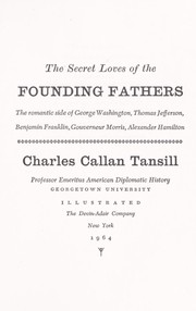 Cover of: The secret loves of the Founding Fathers: the romantic side of George Washington, Thomas Jefferson, Benjamin Franklin, Gouverneur Morris [and] Alexander Hamilton.