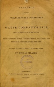 Cover of: Evidence before the parliamentary committees on the Water Company's bill, taken in short-hand by Mr. Gurney, with numerous notes and documents, including the principal clauses of the new act. Edited for the Inhabitant's Committee