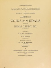 Cover of: Catalogue of the large and valuable collection of ancient, foreign, English and American coins and medals of the late Thomas Cleneay ... by Chapman, S.H. & H.