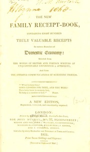 Cover of: The new family receipt-book: containing eight hundred truly valuable receipts in various branches of domestic economy