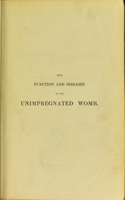 Practical observations on the more important derangements of the female system : their consequences and treatment by Charles Waller