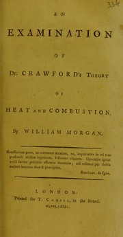 Cover of: An examination of Dr. Crawford's theory of heat and combustion by Morgan, William