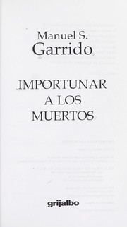 Cover of: Importunar a los muertos by Manuel S. Garrido