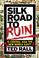 Cover of: Silk Road to Ruin