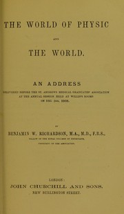 The world of physic and the world by Richardson, Benjamin Ward Sir