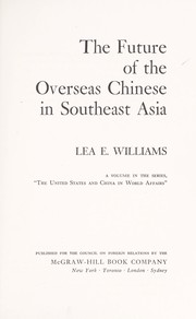 The future of the overseas Chinese in Southeast Asia by Lea E. Williams