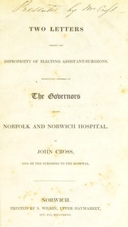 Cover of: Two letters shewing the impropriety of electing assistant-surgeons. Respectfully addressed to the governors of the Norfolk and Norwich Hospital