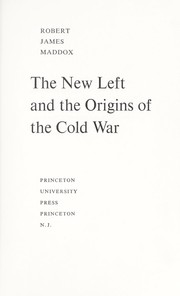 Cover of: The new left and the origin of the cold war. -- by Robert James Maddox