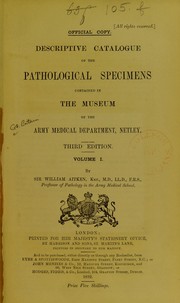 Cover of: Descriptive catalogue of the pathological specimens contained in the museum of the Army Medical Department, Netley