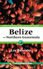 Cover of: Belize & Northern Guatemala: The Ecotravellers' Wildlife Guide (A Volume in the The Ecotravellers' Wildlife Guides Series) (Ecotravellers Wildlife Guide:  Belize and Northern Guatemala) by Les Beletsky