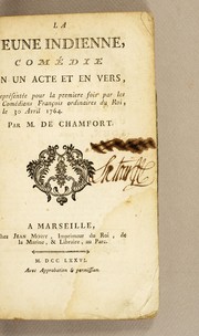 Cover of: La jeune indienne: comédie en un acte et en vers, représentée pour la premiere fois par les comédiens françois ordinaires du roi, le 30 avril 1764