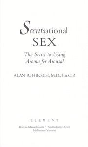 Cover of: Scentsational sex: the secret to using aroma for arousal