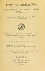 Cover of: Forty-first auction sale: U. S., foreign and ancient coins, medals, etc. : the collection of Mr. J. A. Black, Bay City, Mich., and other properties