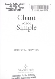 Chant made simple by Robert M. Fowells