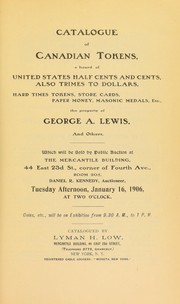 Catalogue of Canadian tokens ... the property of George A. Lewis ... by Lyman Haynes Low