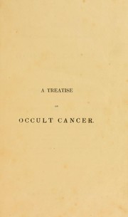 A treatise explanatory of a method whereby occult cancer may be cured by Farr, William (Surgeon)