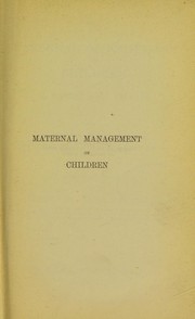 Cover of: The maternal management of children in health and disease