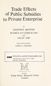 Cover of: Trade effects of public subsidies to private enterprise by Geoffrey R. Denton