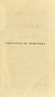 Cover of: The principles of midwifery; including the diseases of women and children