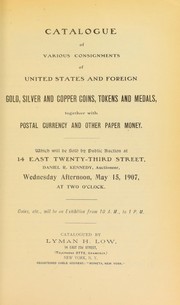 Cover of: Catalogue of various consignments of United States and foreign gold, silver and copper coins ...