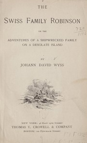 Cover of: The Swiss family Robinson: or, The adventures of a shipwrecked family on a desolate island