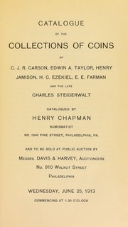 Cover of: Catalogue of the collections of coins of C. J. R. Carson, Edwin A. Taylor, Henry Jamison, H. C. Ezekiel, E. E. Farman and the late Charles Steigerwalt