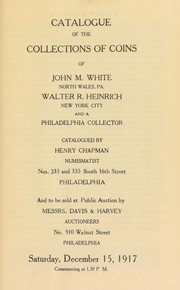 Catalogue of the collections of coins of John M. White ... Walter R. Heinrich ... by Henry Chapman