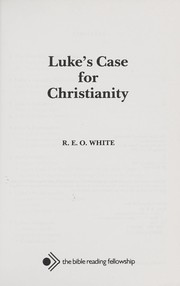 Cover of: Luke's case for Christianity by R. E. O. White