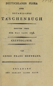 Cover of: Deutschlands Flora oder botanisches Taschenbuch: Zweiter Theil f©ơr das Jahr 1795. Cryptogamie