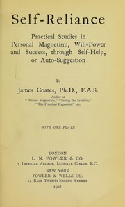 Cover of: Self-reliance: practical studies in personal magnetism, will-power and success, through self-help, or auto-suggestion