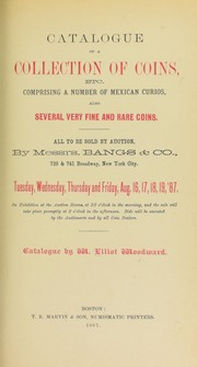 Cover of: Catalogue of a collection of coins, etc., comprising a number of Mexican curios, also several very fine and rare coins