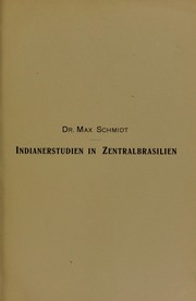 Cover of: Indianerstudien in Zentralbrasilien: Erlebnisse und ethnologische Ergebnisse einer Reise in den Jahren 1900 bis 1901