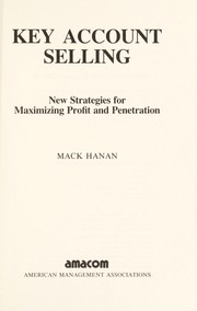 Cover of: Key account selling: new strategies for maximizing profit and penetration