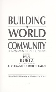 Cover of: Building a world community by edited by Paul Kurtz in cooperation with Levi Fragell & Rob Tielman.
