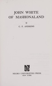 John White of Mashonaland by Andrews, C. F.