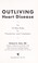 Cover of: Outliving Heart Disease