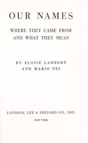 Cover of: Our names, where they came from and what they mean by Eloise Lambert