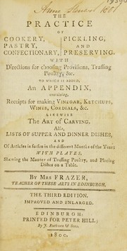 Cover of: The practice of cookery, pastry, pickling, preserving, etc: Containing figures of dinners, from five to nineteen dishes, and a full list of supper dishes